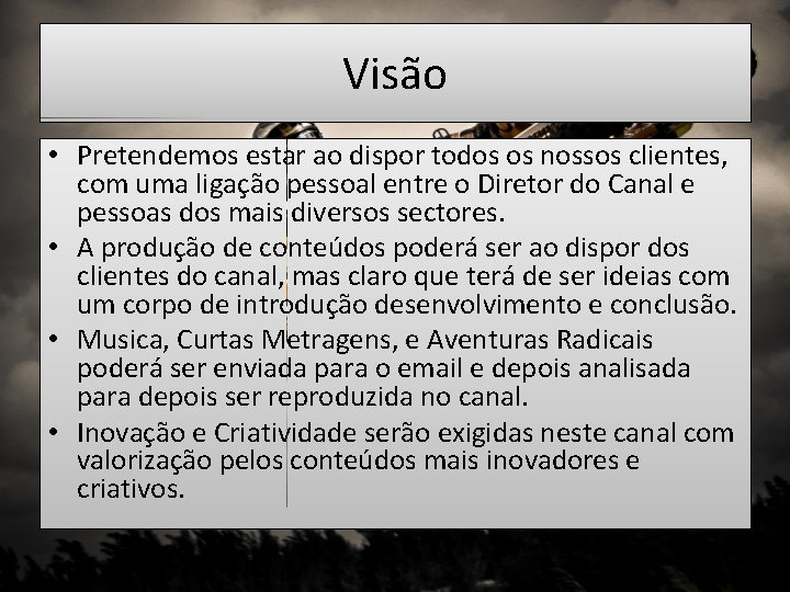 Visão • Pretendemos estar ao dispor todos os nossos clientes, com uma ligação pessoal