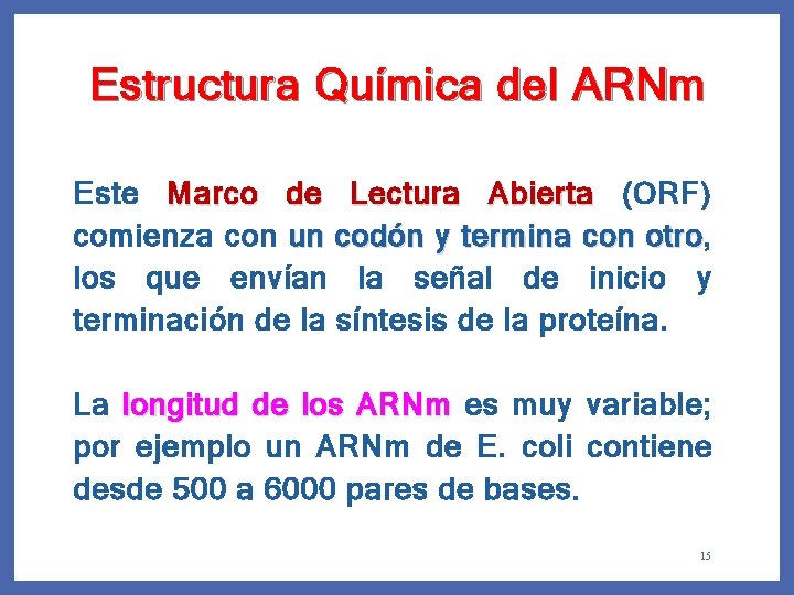 Estructura Química del ARNm Este Marco de Lectura Abierta (ORF) comienza con un codón