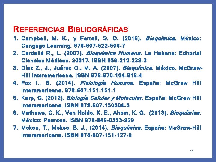 R EFERENCIAS B IBLIOGRÁFICAS 1. Campbell, M. K. , y Farrell, S. O. (2016).