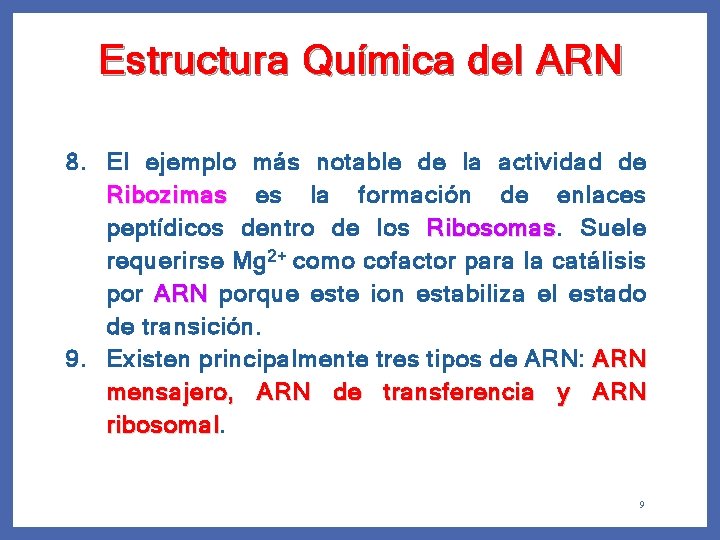 Estructura Química del ARN 8. El ejemplo más notable de la actividad de Ribozimas