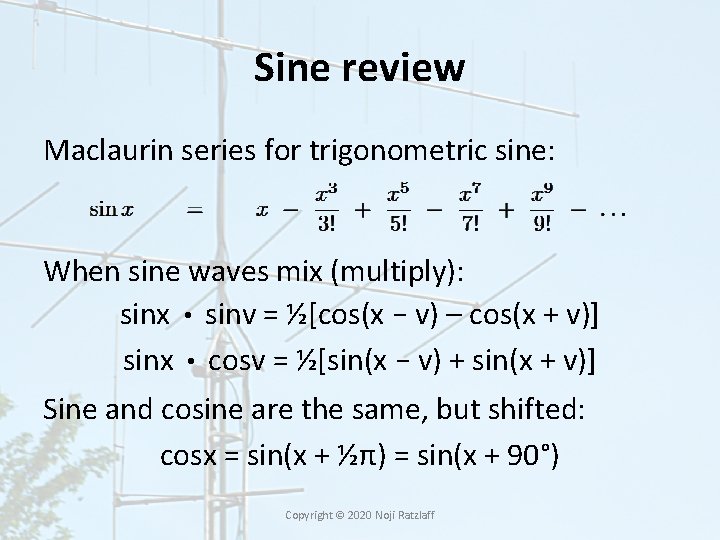Sine review Maclaurin series for trigonometric sine: When sine waves mix (multiply): sinx •