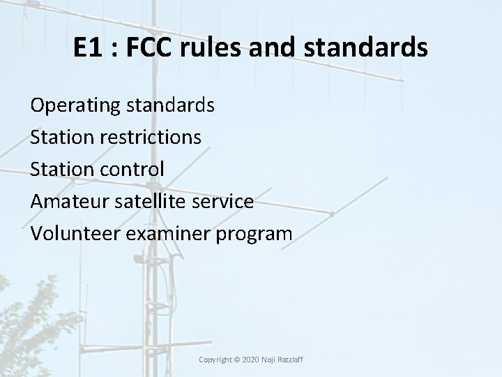 E 1 : FCC rules and standards Operating standards Station restrictions Station control Amateur