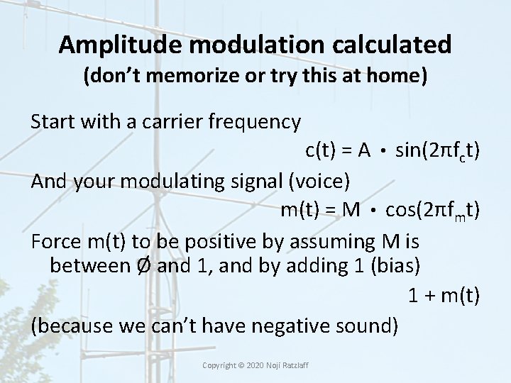 Amplitude modulation calculated (don’t memorize or try this at home) Start with a carrier