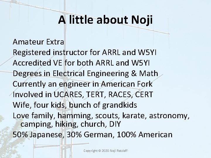 A little about Noji Amateur Extra Registered instructor for ARRL and W 5 YI