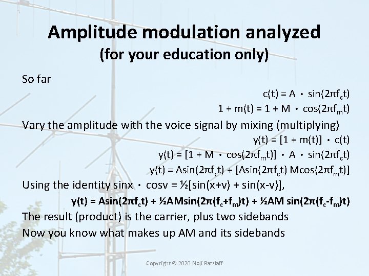 Amplitude modulation analyzed (for your education only) So far c(t) = A • sin(2πfct)