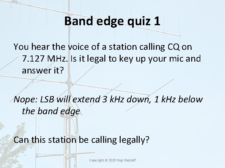 Band edge quiz 1 You hear the voice of a station calling CQ on
