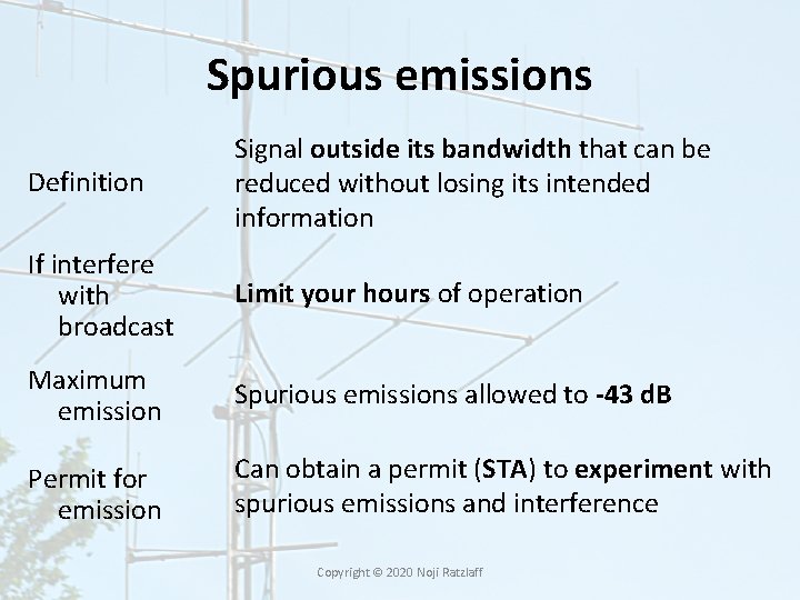 Spurious emissions Definition Signal outside its bandwidth that can be reduced without losing its