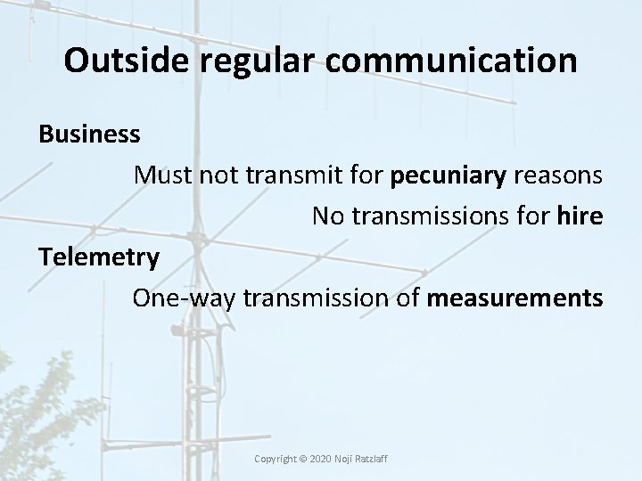 Outside regular communication Business Must not transmit for pecuniary reasons No transmissions for hire