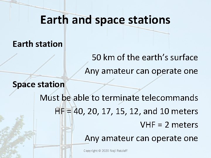 Earth and space stations Earth station 50 km of the earth’s surface Any amateur