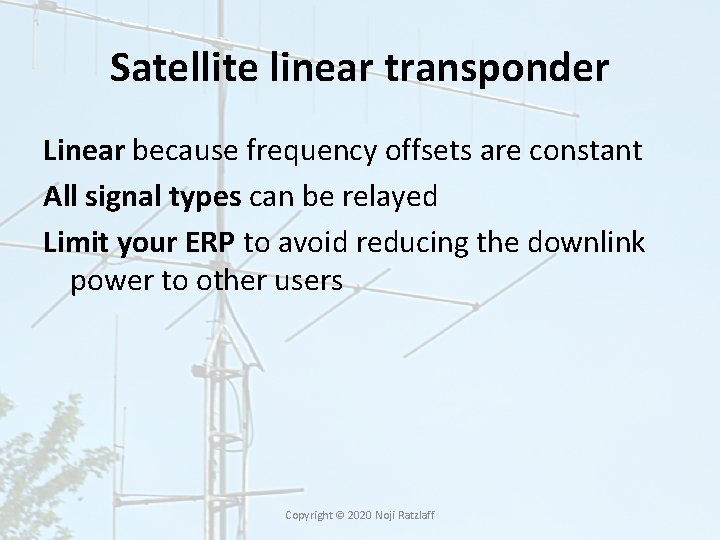 Satellite linear transponder Linear because frequency offsets are constant All signal types can be