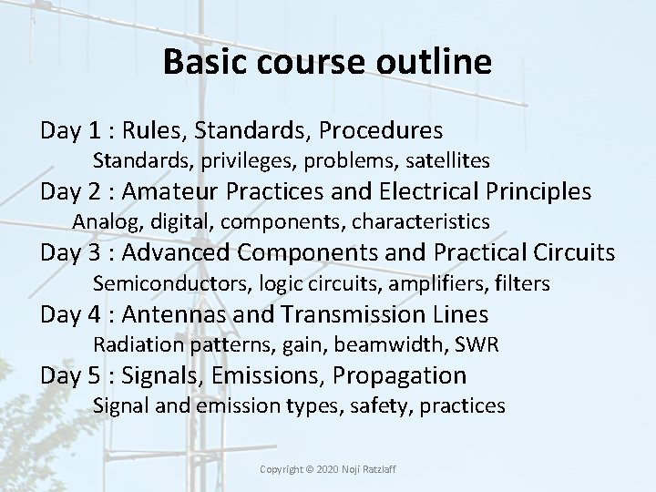 Basic course outline Day 1 : Rules, Standards, Procedures Standards, privileges, problems, satellites Day