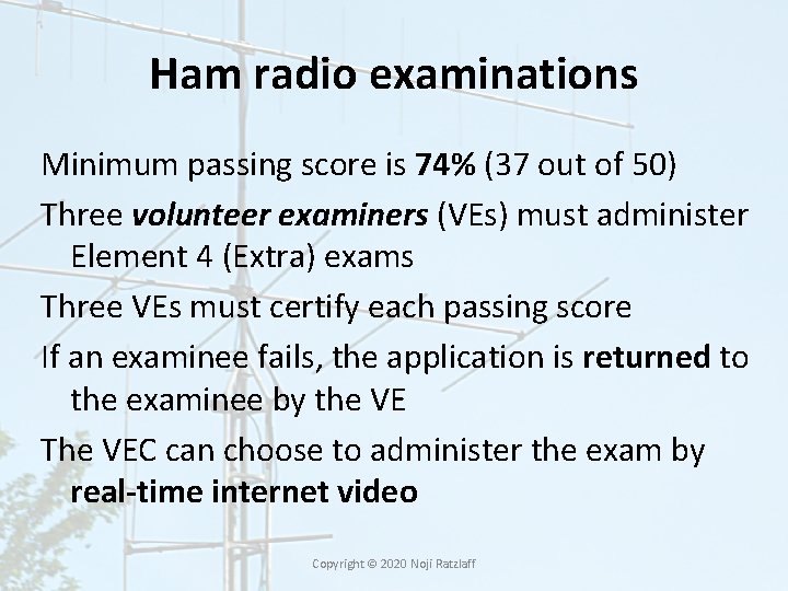 Ham radio examinations Minimum passing score is 74% (37 out of 50) Three volunteer