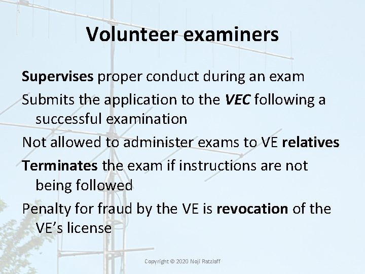 Volunteer examiners Supervises proper conduct during an exam Submits the application to the VEC