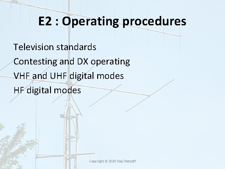 E 2 : Operating procedures Television standards Contesting and DX operating VHF and UHF