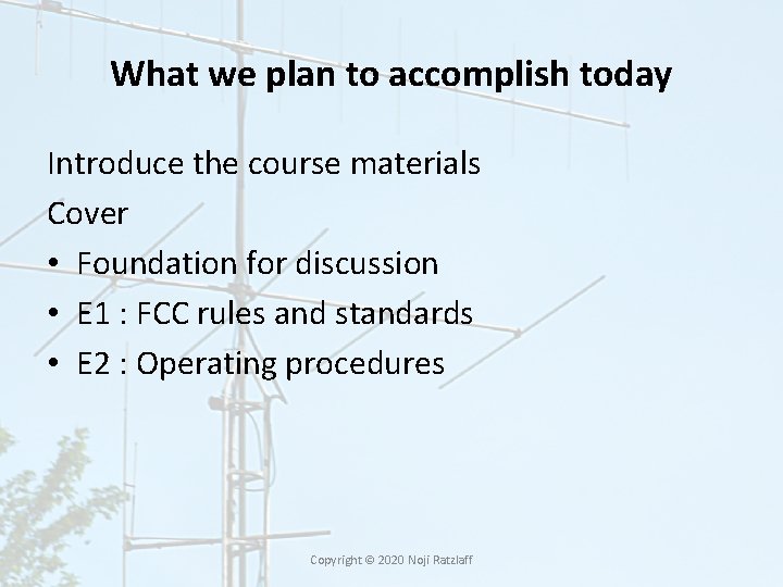 What we plan to accomplish today Introduce the course materials Cover • Foundation for