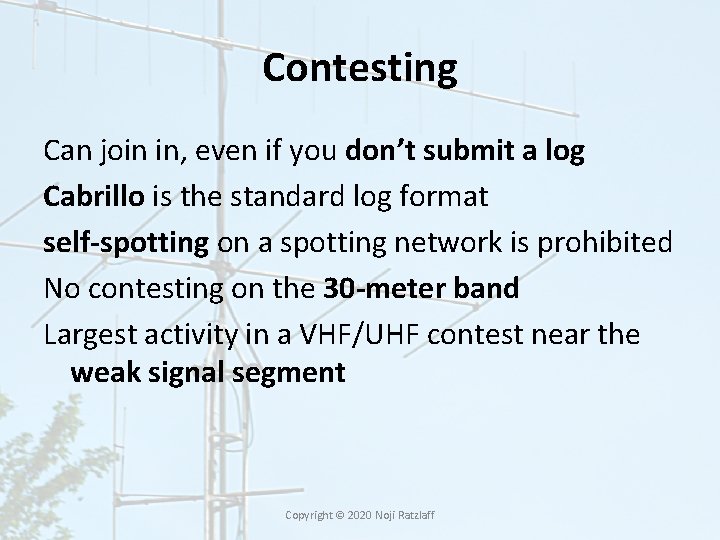 Contesting Can join in, even if you don’t submit a log Cabrillo is the