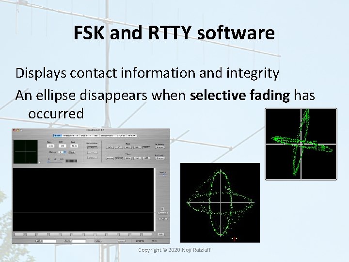 FSK and RTTY software Displays contact information and integrity An ellipse disappears when selective