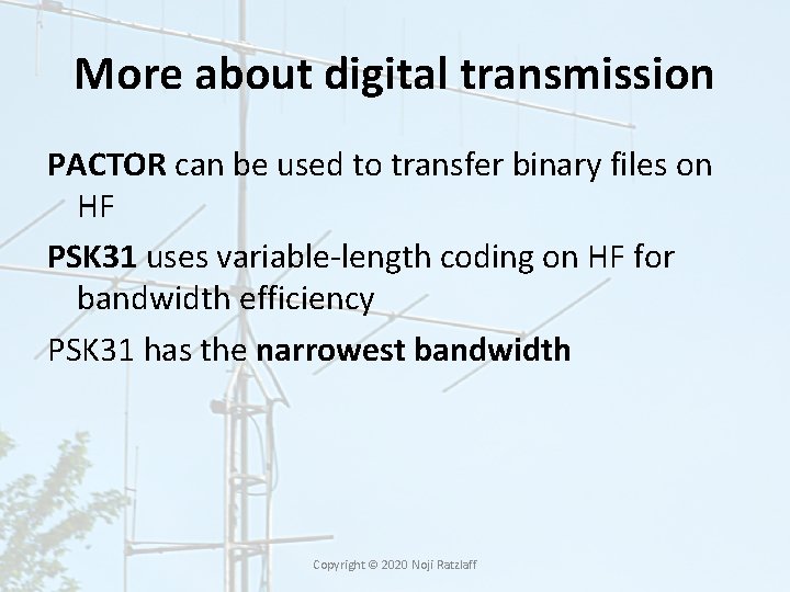 More about digital transmission PACTOR can be used to transfer binary files on HF