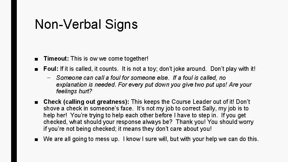 Non-Verbal Signs ■ Timeout: This is ow we come together! ■ Foul: If it