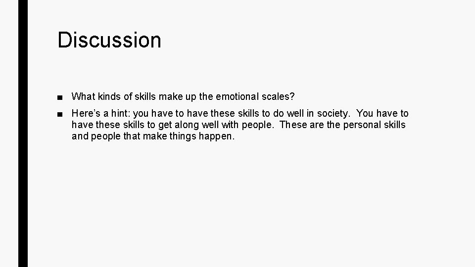 Discussion ■ What kinds of skills make up the emotional scales? ■ Here’s a