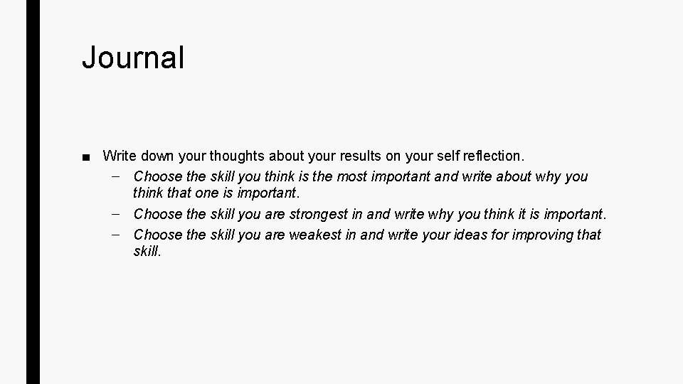 Journal ■ Write down your thoughts about your results on your self reflection. –