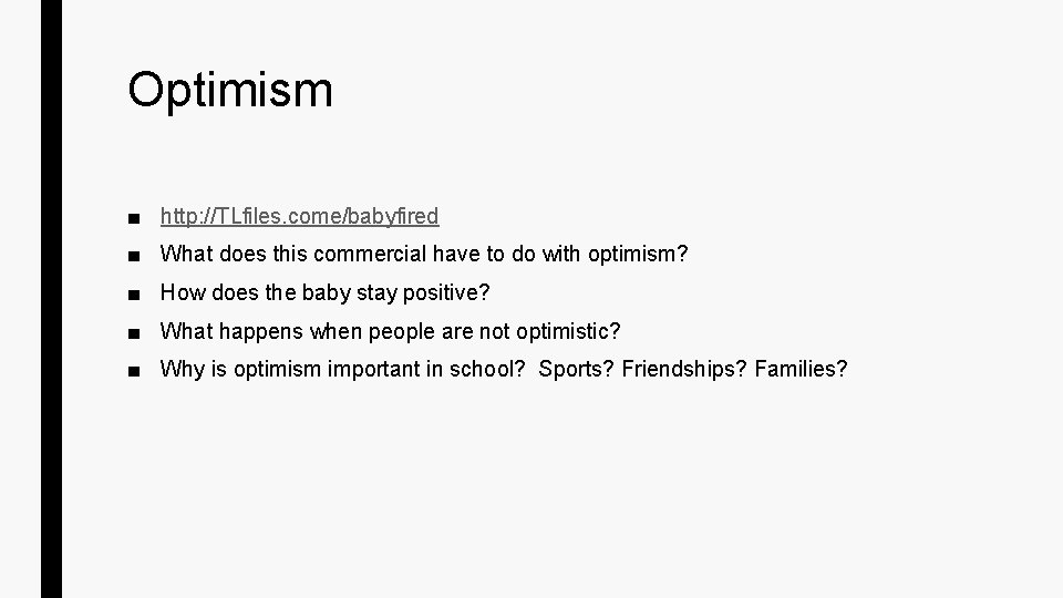 Optimism ■ http: //TLfiles. come/babyfired ■ What does this commercial have to do with