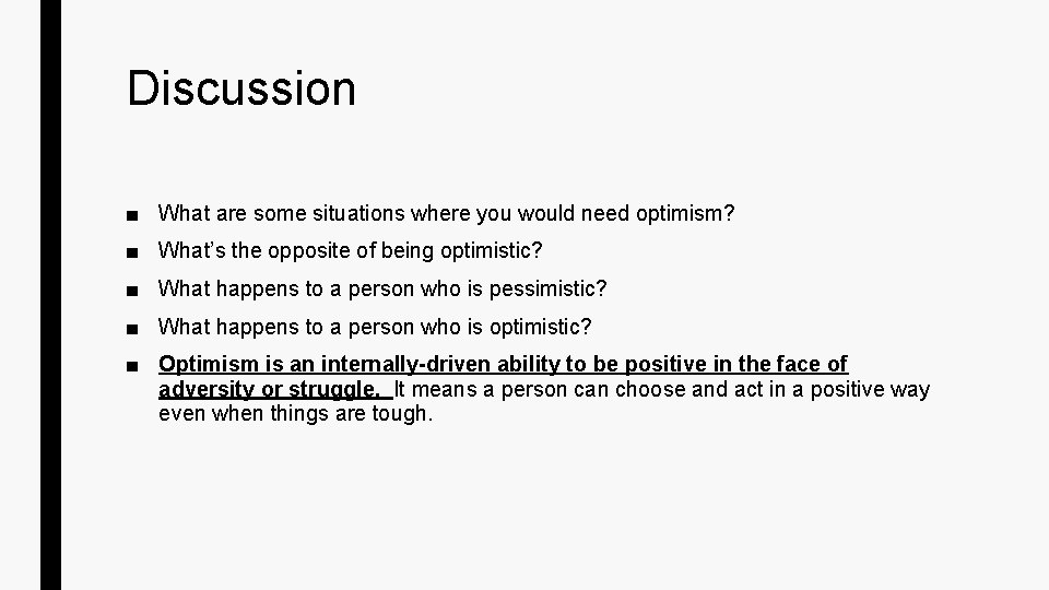 Discussion ■ What are some situations where you would need optimism? ■ What’s the