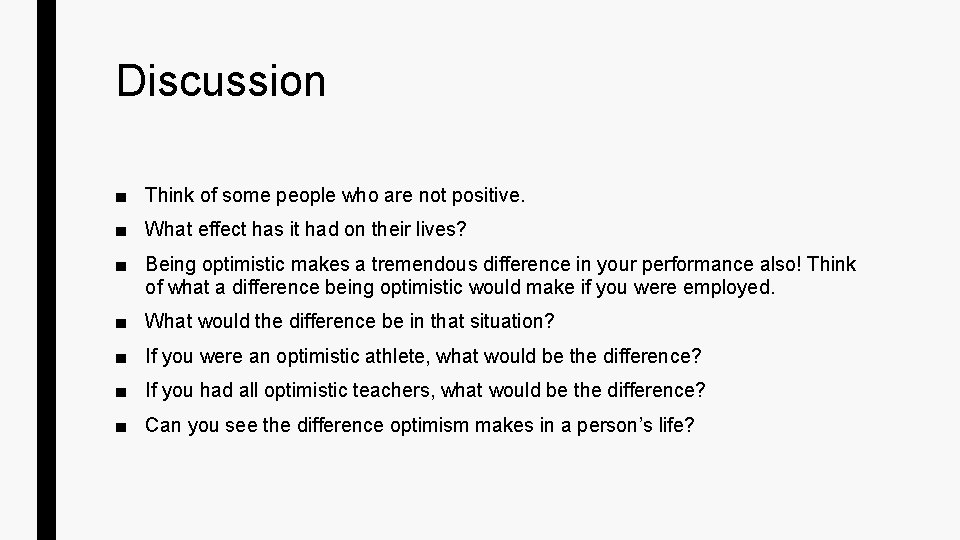 Discussion ■ Think of some people who are not positive. ■ What effect has