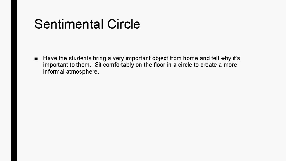 Sentimental Circle ■ Have the students bring a very important object from home and