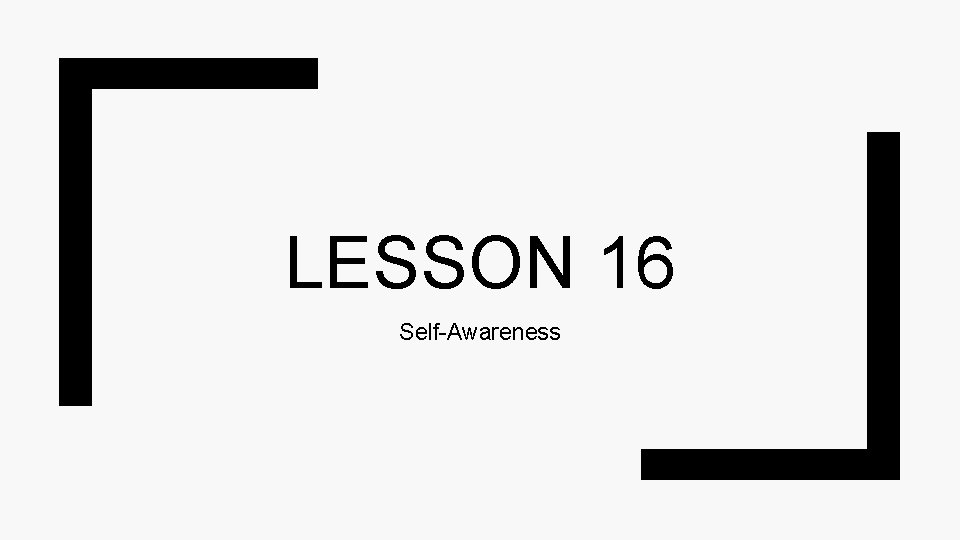 LESSON 16 Self-Awareness 