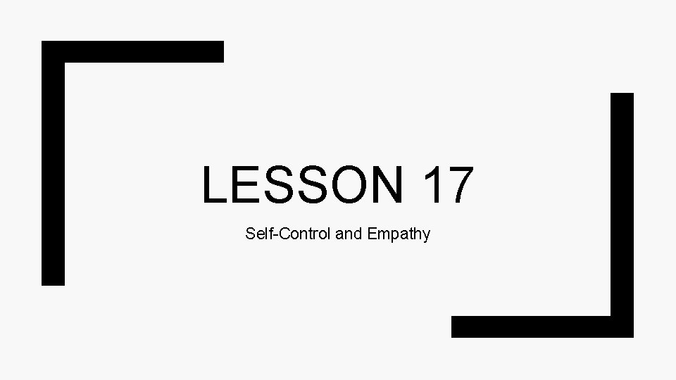 LESSON 17 Self-Control and Empathy 