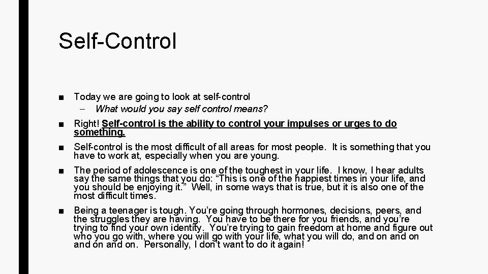 Self-Control ■ Today we are going to look at self-control – What would you