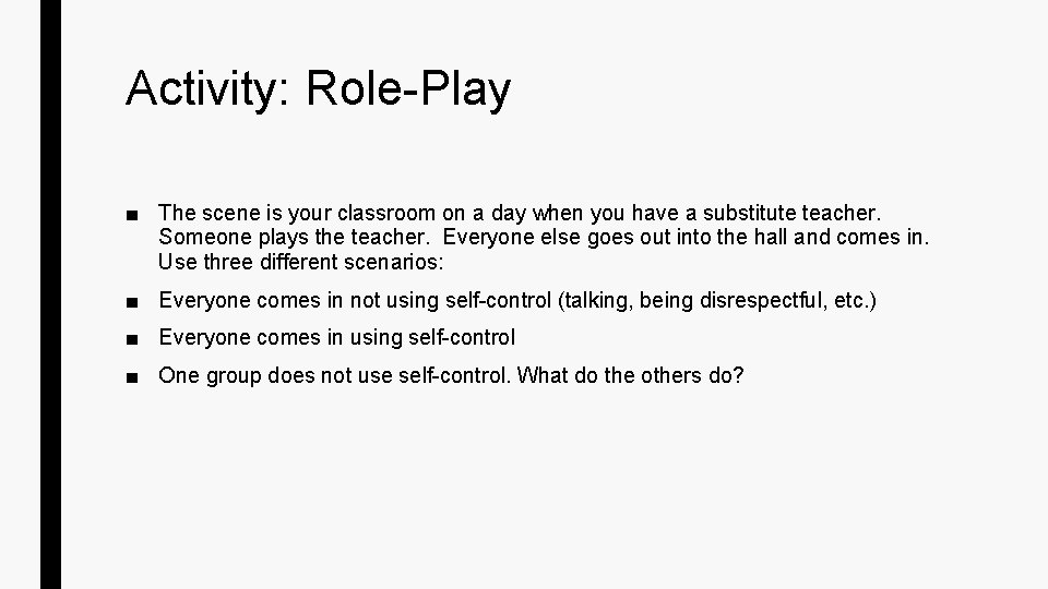 Activity: Role-Play ■ The scene is your classroom on a day when you have