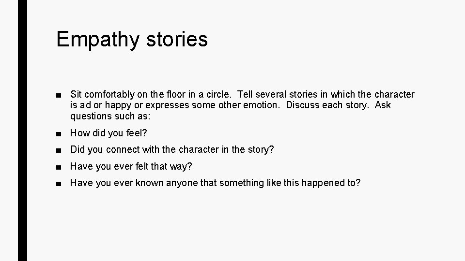 Empathy stories ■ Sit comfortably on the floor in a circle. Tell several stories