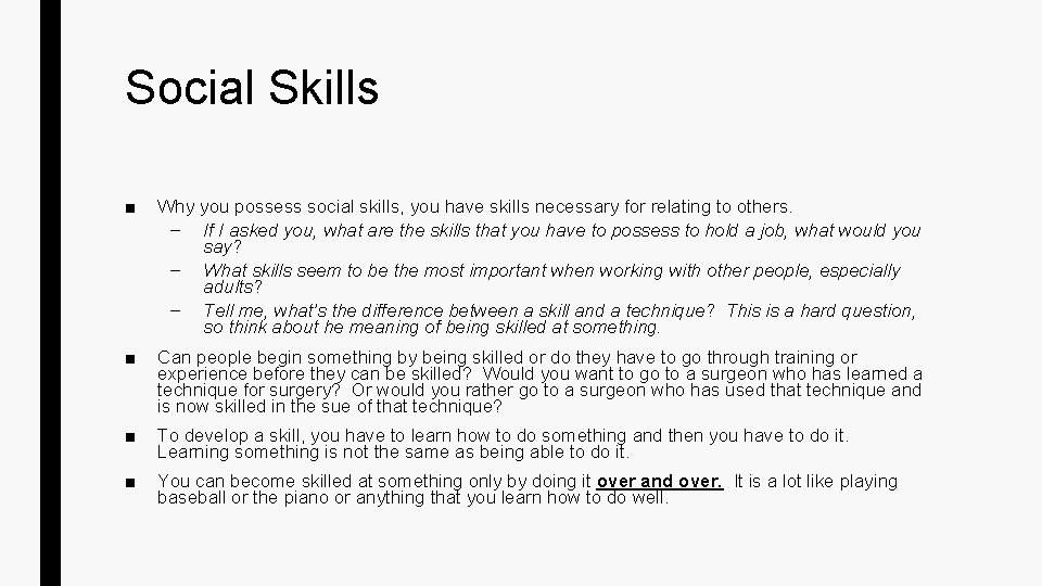 Social Skills ■ Why you possess social skills, you have skills necessary for relating