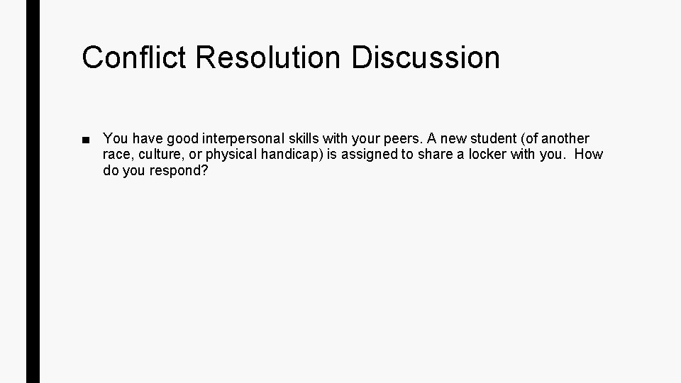 Conflict Resolution Discussion ■ You have good interpersonal skills with your peers. A new