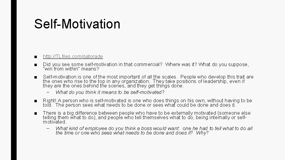 Self-Motivation ■ http: //TLfiles. com/gatorade ■ Did you see some self-motivation in that commercial?