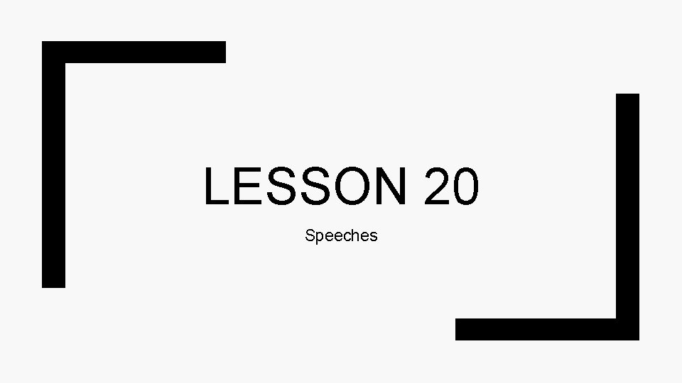 LESSON 20 Speeches 