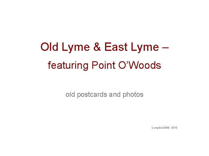 Old Lyme & East Lyme – featuring Point O’Woods old postcards and photos Compiled