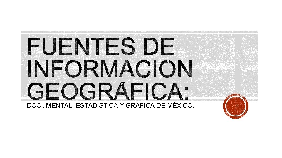 DOCUMENTAL, ESTADÍSTICA Y GRÁFICA DE MÉXICO. 