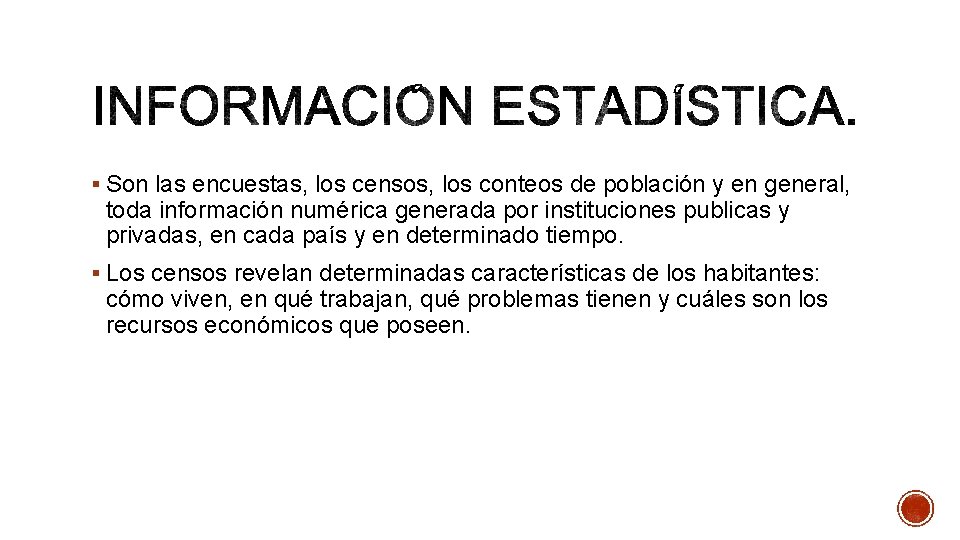 § Son las encuestas, los censos, los conteos de población y en general, toda