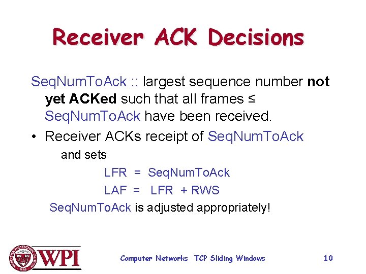 Receiver ACK Decisions Seq. Num. To. Ack : : largest sequence number not yet