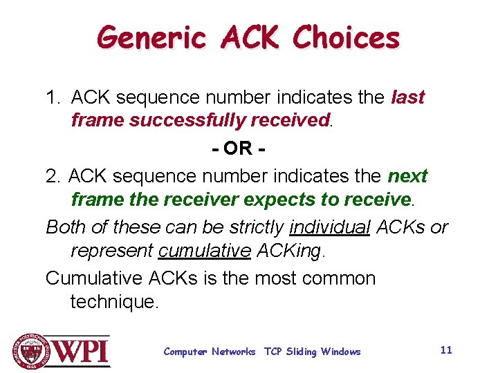 Generic ACK Choices 1. ACK sequence number indicates the last frame successfully received. -