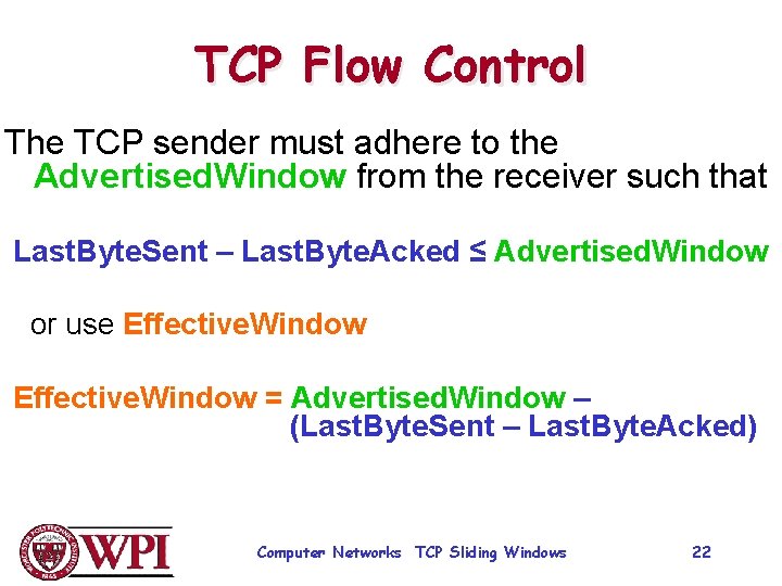 TCP Flow Control The TCP sender must adhere to the Advertised. Window from the
