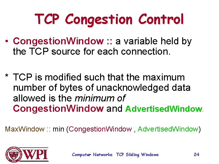 TCP Congestion Control • Congestion. Window : : a variable held by the TCP