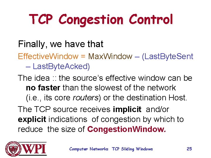 TCP Congestion Control Finally, we have that Effective. Window = Max. Window – (Last.