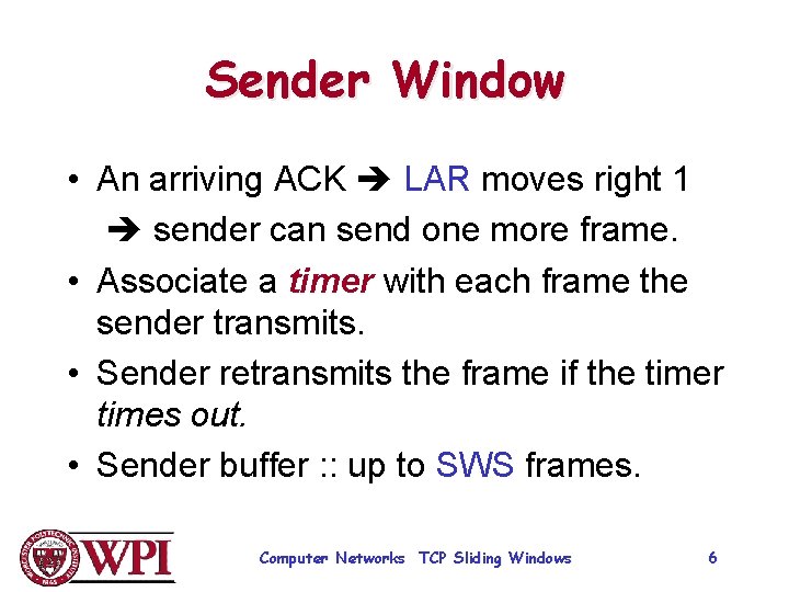 Sender Window • An arriving ACK LAR moves right 1 sender can send one