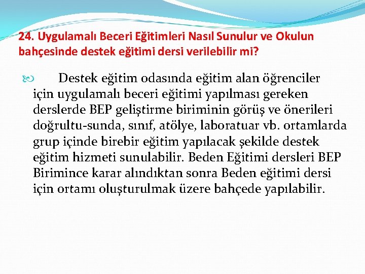 24. Uygulamalı Beceri Eğitimleri Nasıl Sunulur ve Okulun bahçesinde destek eğitimi dersi verilebilir mi?