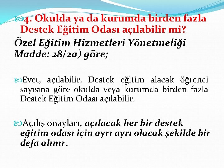  4. Okulda ya da kurumda birden fazla Destek Eğitim Odası açılabilir mi? Özel