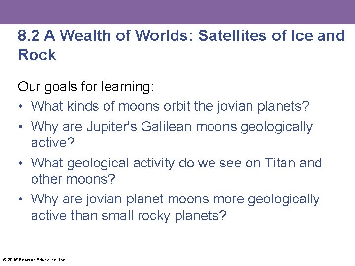 8. 2 A Wealth of Worlds: Satellites of Ice and Rock Our goals for